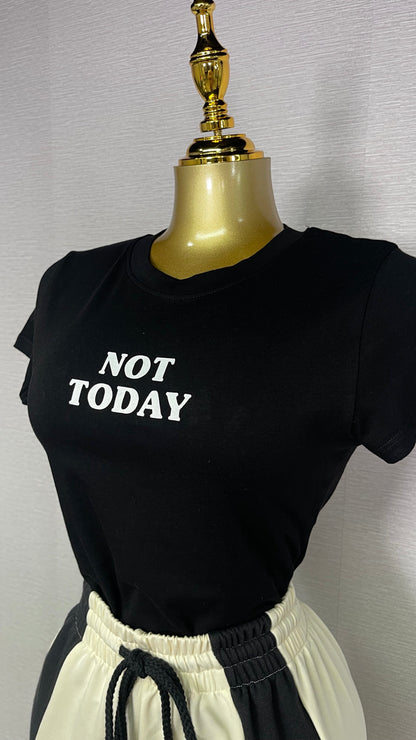 NOT TODAY TEE